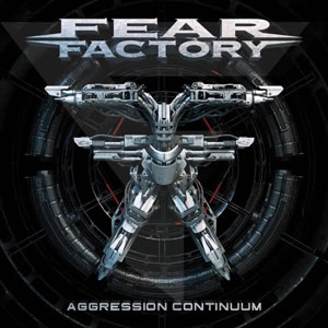 FEAR FACTORY - Aggression Continuum