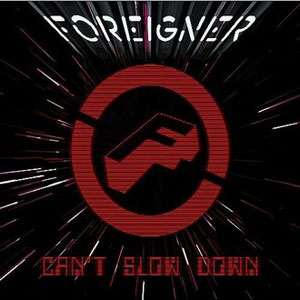 FOREIGNER - Can't Slow Down