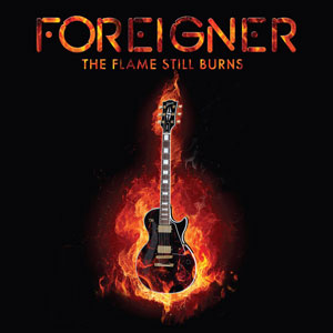  FOREIGNER - The Flame Still Burns