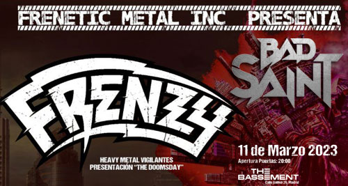 FRENZY + BAD SAINT - Concierto 11 de Marzo (Madrid)