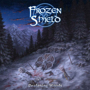  FROZEN SHIELD - Deafening Woods