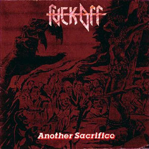 FUCK OFF - Another Sacrifice