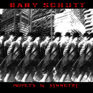 Gary Schutt  - Puppets In Symmetry