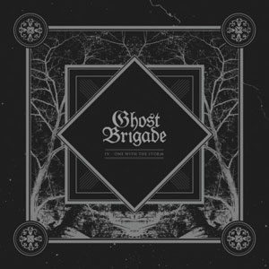 GHOST BRIGADE - IV- One With The Storm