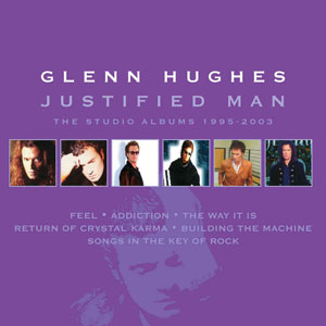 Glenn Hughes - Justified Man – The Studio Albums 1995-2003