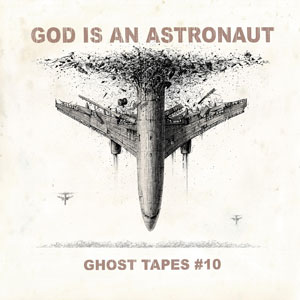 GOD IS AN ASTRONAUT - Ghost Tapes #10 