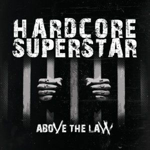 HARDCORE SUPERSTAR - Above The Law