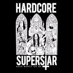 HARDCORE SUPERSTAR - Have Mercy On Me