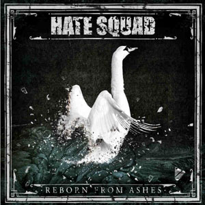 HATE SQUAD - Reborn From Ashes