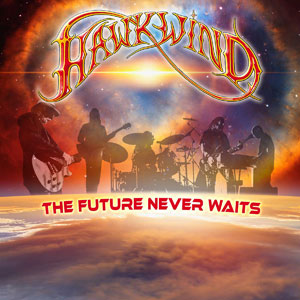 HAWKWIND - The Future Never Waits