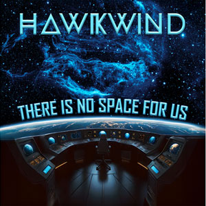 HAWKWIND - There’s No Space For Us