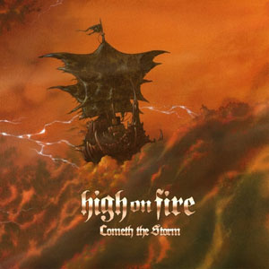 HIGH ON FIRE - Cometh The Storm