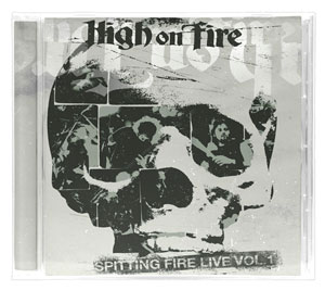 HIGH ON FIRE - Spitting Fire V1