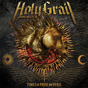  HOLY GRAIL  - Times Of Pride And Peril