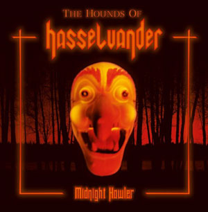  HOUNDS OF HASSELVANDER - "Midnight Howler