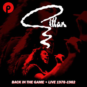 GILLAN - Back In The Game – Live (1978-1982)