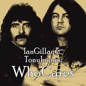 IAN GILLAN & TONY IOMMI - WhoCares