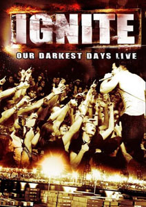 IGNITE - Our Darkest Days Live