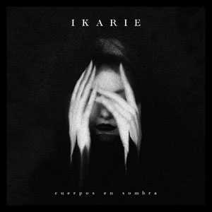 IKARIE - Cuerpos En Sombras