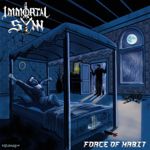 IMMORTAL SŸNN - Force Of Habit 