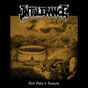 INTOLERANCE - Dark Paths of Humanity