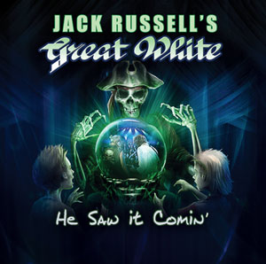  JACK RUSSELL'S GREAT WHITE - He Saw it Comin