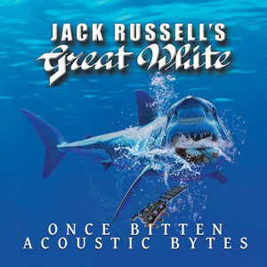 JACK RUSSELL’S GREAT WHITE - Once Bitten Acoustic Bytes