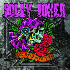 JOLLY JOKER - Sex, Booze and Tattoos