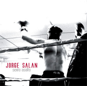 JORGE SALÁN  - Sexto Asalto