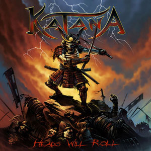 KATANA - Heads Will Roll