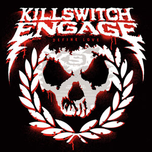  KILLSWITCH ENGAGE - Define Love