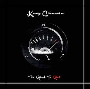 KING CRIMSON - The Road To Red