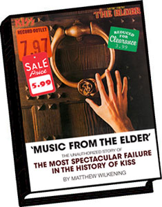 Music From The Elder: The Unauthorized Story Of the Most Spectacular Failure In The History Of KISS