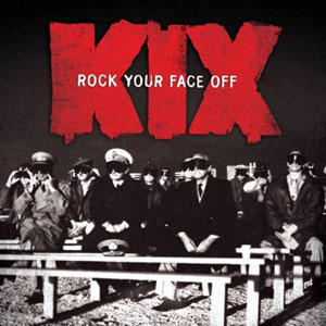  KIX - Rock Your Face Off