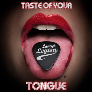  LANEY'S LEGION - Taste Of Your Tongue