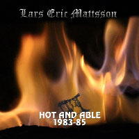  Lars Eric Mattson - Hot And Able 1983-1985