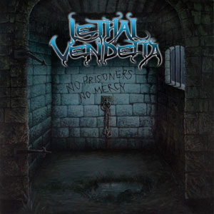 LETHAL VENDETTA- No Prisoners No Mercy