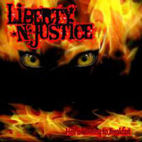 LIBERTY & JUSTICE  - Hell Is Coming To Breakfast