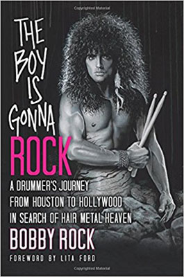 Bobby Rock - A Drummer’s Journey from Houston to Hollywood in Search of Hair Metal Heaven