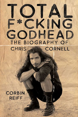 Total F*cking Godhead - The Biography Of Chris Cornell