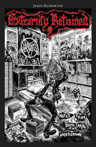  Extremity Retained: Notes from the Death Metal Underground