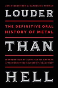 Louder Than Hell: The Definitive Oral History Of Metal