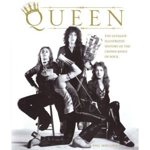 Queen -  The Ultimate Illustrated History of the Crown Kings of Rock