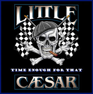 LITTLE CAESAR - Time Enough For That