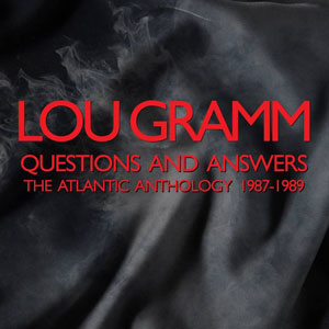 Lou Gramm: Questions And Answers – The Atlantic Anthology 1987-1989