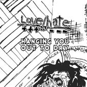 LOVE/HATE - Hanging You Out To Dry