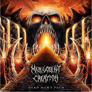  MALEVOLENT CREATION - Dead Man's Path