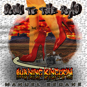 BURNING KINGDOM/MANUEL SEOANE - Down to the road