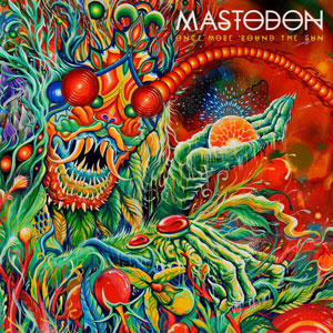  MASTODON - Once More 'Round The Sun 