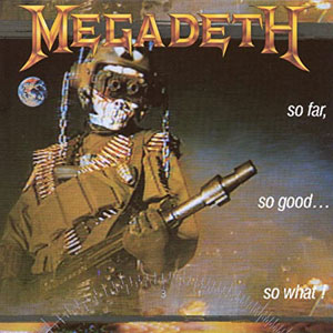 MEGADETH - So Far, So Good… So What!